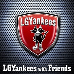 ＬＧＹａｎｋｅｅｓ「ＬＧＹａｎｋｅｅｓ　ｗｉｔｈ　Ｆｒｉｅｎｄｓ」