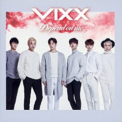 ＶＩＸＸ「Ｄｅｐｅｎｄ　ｏｎ　ｍｅ」