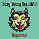 Ｈａｐｐｉｎｅｓｓ「Ｓｅｘｙ　Ｙｏｕｎｇ　Ｂｅａｕｔｉｆｕｌ」