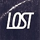 ＬＯＳＴ「Ｂａｃｋ　＆　Ｆｏｒｔｈ」