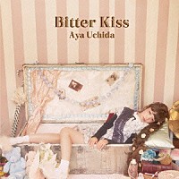 内田彩「 Ｂｉｔｔｅｒ　Ｋｉｓｓ」