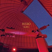 ＨＥＲＯ「 ＡＬＩＶＥ」