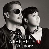 ＥＸＩＬＥ　ＡＴＳＵＳＨＩ　＋　ＡＩ「 Ｎｏ　ｍｏｒｅ」