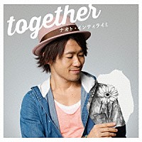 ナオト・インティライミ「 ｔｏｇｅｔｈｅｒ」