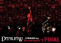 ＤＡＭＩＪＡＷ「 ＤＡＭＩＪＡＷ　４７都道府県ｔｏｕｒ　Ｂｅ　ｗｉｔｈ　Ｙｏｕ！！！！！３　ＦＩＮＡＬ」