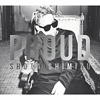 清水翔太「 ＰＲＯＵＤ」