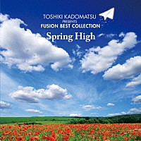 （Ｖ．Ａ．）「 角松敏生　ｐｒｅｓｅｎｔｓ　ＦＵＳＩＯＮ　ＢＥＳＴ　ＣＯＬＬＥＣＴＩＯＮ　～Ｓｐｒｉｎｇ　Ｈｉｇｈ～」