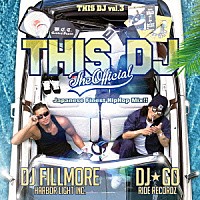 ＤＪ★ＧＯ　＆　ＤＪ　ＦＩＬＬＭＯＲＥ「 ＴＨＩＳ　ＤＪ　Ｔｈｅ　Ｏｆｆｉｃｉａｌ　Ｊａｐａｎｅｓｅ　Ｆｉｎｅｓｔ　ＨｉｐＨｏｐ　Ｍｉｘ！！」