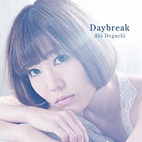 Ａｋｉ　Ｄｅｇｕｃｈｉ「 Ｄａｙｂｒｅａｋ」