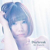 Ａｋｉ　Ｄｅｇｕｃｈｉ「 Ｄａｙｂｒｅａｋ」