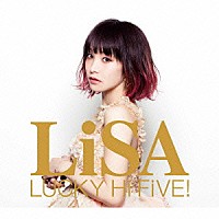 ＬｉＳＡ「 ＬＵＣＫＹ　Ｈｉ　ＦｉＶＥ！」