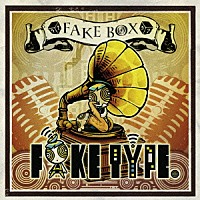 ＦＡＫＥ　ＴＹＰＥ．「 ＦＡＫＥ　ＢＯＸ」