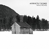 トビアス・ヴィルデン「 Ａｒｔｉｆａｃｔｓ／Ｓｃｅｎｅｓ　－　Ｐｉａｎｏ　Ｗｏｒｋｓ」