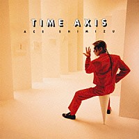 エース清水「 ＴＩＭＥ　ＡＸＩＳ」