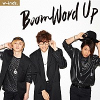 ｗ－ｉｎｄｓ．「 Ｂｏｏｍ　Ｗｏｒｄ　Ｕｐ」