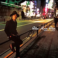 ＳＨＩＮＩＣＨＩ　ＡＳＡＤＡ「 Ｂｌｕｅ　Ｍｏｏｎ　Ｂｌｕｅ」