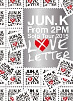 Ｊｕｎ．Ｋ（Ｆｒｏｍ　２ＰＭ）「 Ｊｕｎ．　Ｋ　（Ｆｒｏｍ　２ＰＭ）　Ｓｏｌｏ　Ｔｏｕｒ　２０１５　“ＬＯＶＥ　ＬＥＴＴＥＲ”　ｉｎ　ＭＡＫＵＨＡＲＩ　ＭＥＳＳＥ」