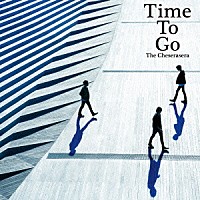 Ｔｈｅ　Ｃｈｅｓｅｒａｓｅｒａ「 Ｔｉｍｅ　Ｔｏ　Ｇｏ」