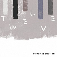 ｌｏｇｉｃａｌ　ｅｍｏｔｉｏｎ（ｍａｒａｓｙ／ｄｒｍ／ｔａｂｃｌｅａｒ）「 ＴＷＥＬＶＥ」