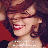 ＪｉＬＬ－Ｄｅｃｏｙ　ａｓｓｏｃｉａｔｉｏｎ「 ＴＨＥ　ＢＥＳＴ　ＳＥＬＥＣＴＩＯＮ　－Ａ　ｔｏ　Ｊ－」