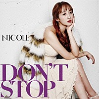 ニコル「 ＤＯＮ’Ｔ　ＳＴＯＰ」