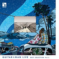 Ｇｕｉｔａｒ☆Ｍａｎ「 Ｇｕｉｔａｒ☆Ｍａｎ　ＬＩＶＥ　ＢＥＳＴ　ＳＥＬＥＣＴＩＯＮ　Ｖｏｌ．３」