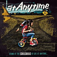 ａｔ　Ａｎｙｔｉｍｅ「 Ｃｒｏｓｓｒｏａｄ」