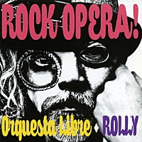 Ｏｒｑｕｅｓｔａ　Ｌｉｂｒｅ　＋　ＲＯＬＬＹ「 ＲＯＣＫ　ＯＰＥＲＡ！」