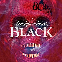 ＢＯＲＮ「【Ｉｎｄｅｐｅｎｄｅｎｃｅ　ＢＬＡＣＫ】」