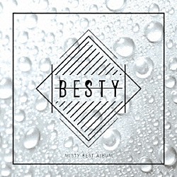 ＭＩＳＴＹ「ＢＥＳＴＹ」