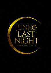 ＪＵＮＨＯ（Ｆｒｏｍ　２ＰＭ）「ＪＵＮＨＯ　Ｓｏｌｏ　Ｔｏｕｒ　２０１５　“ＬＡＳＴ　ＮＩＧＨＴ”」