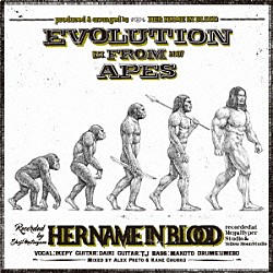 ＨＥＲ　ＮＡＭＥ　ＩＮ　ＢＬＯＯＤ「ＥＶＯＬＵＴＩＯＮ　ＦＲＯＭ　ＡＰＥＳ」