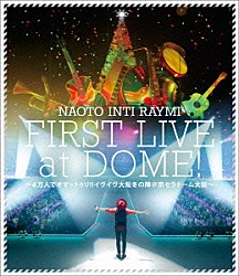 ナオト・インティライミ「ナオト・インティライミ初ドーム公演　～４万人でオマットゥリ！！イヴイヴ大阪冬の陣＠京セラドーム大阪～」