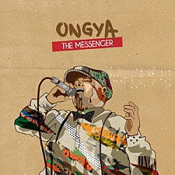 ＯＮＧＹＡ「ＴＨＥ　ＭＥＳＳＥＮＧＥＲ」