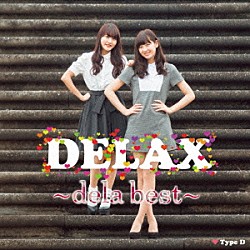 ｄｅｌａ「ＤＥＬＡＸ　～ｄｅｌａ　ｂｅｓｔ～」