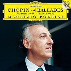 マウリツィオ・ポリーニ「ショパン：４つのバラード　前奏曲第２５番／幻想曲作品４９」