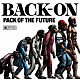 ＢＡＣＫ－ＯＮ「ＰＡＣＫ　ＯＦ　ＴＨＥ　ＦＵＴＵＲＥ」