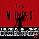 ＴＨＥ　ＭＯＤＳ「ＨＡＩＬ　ＭＡＲＹ」