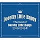 Ｄｏｒｏｔｈｙ　Ｌｉｔｔｌｅ　Ｈａｐｐｙ「Ｔｈｅ　ｂｅｓｔ　ｏｆ　Ｄｏｒｏｔｈｙ　Ｌｉｔｔｌｅ　Ｈａｐｐｙ　２０１０－２０１５　Ⅱ」