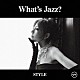 ａｋｉｋｏ「Ｗｈａｔ’ｓ　Ｊａｚｚ？　－ＳＴＹＬＥ－」