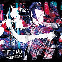 ＭＥＪＩＢＲＡＹ「 ＴＨＥ　ＥＮＤ」