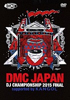 （Ｖ．Ａ．）「 ＤＭＣ　ＪＡＰＡＮ　ＤＪ　ＣＨＡＭＰＩＯＮＳＨＩＰ　２０１５　ＦＩＮＡＬ　ｓｕｐｐｏｒｔｅｄ　ｂｙ　ＫＡＮＧＯＬ」