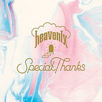 ＳｐｅｃｉａｌＴｈａｎｋｓ「 ｈｅａｖｅｎｌｙ」