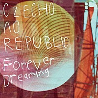 Ｃｚｅｃｈｏ　Ｎｏ　Ｒｅｐｕｂｌｉｃ「 Ｆｏｒｅｖｅｒ　Ｄｒｅａｍｉｎｇ」