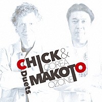 チック・コリア　小曽根真「ＣＨＩＣＫ　＆　ＭＡＫＯＴＯ　－Ｄｕｅｔｓ－」