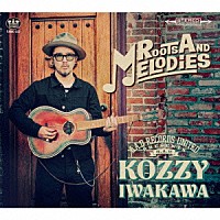 ＫＯＺＺＹ　ＩＷＡＫＡＷＡ「 ＲＯＯＴＳ　ＡＮＤ　ＭＥＬＯＤＩＥＳ」