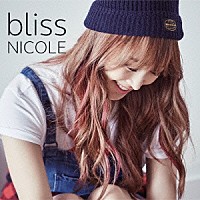 ＮＩＣＯＬＥ「 ｂｌｉｓｓ」