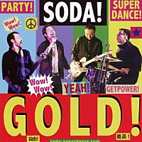 ＳＯＤＡ！「 ＧＯＬＤ！」