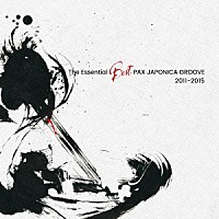 ＰＡＸ　ＪＡＰＯＮＩＣＡ　ＧＲＯＯＶＥ「 Ｔｈｅ　Ｅｓｓｅｎｔｉａｌ　Ｂｅｓｔ　ＰＡＸ　ＪＡＰＯＮＩＣＡ　ＧＲＯＯＶＥ　２０１１－２０１５」