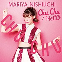 西内まりや「 Ｃｈｕ　Ｃｈｕ／ＨｅｌｌＯ」